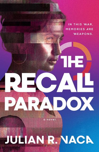 The picture shows the cover of The Recall Paradox by Julian R. Vaca. The text on the top says, "In this war, memories are weapons."